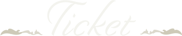 TICKET チケット情報